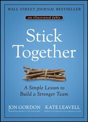 Stick Together - Simple Lesson to Build a Stronger Team: A Simple Lesson to Build a Stronger Team kaina ir informacija | Ekonomikos knygos | pigu.lt