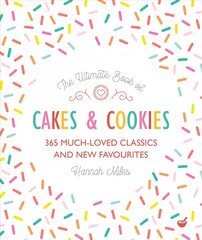 Ultimate Book of Cakes and Cookies: 365 Much-Loved Classics and New Favourites 0th New edition цена и информация | Книги рецептов | pigu.lt