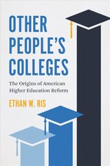 Other People's Colleges: The Origins of American Higher Education Reform цена и информация | Книги по социальным наукам | pigu.lt