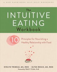 Intuitive Eating Workbook: Ten Principles for Nourishing a Healthy Relationship with Food kaina ir informacija | Saviugdos knygos | pigu.lt