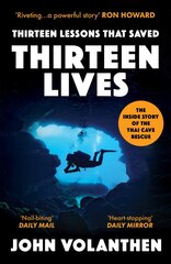 Thirteen Lessons that Saved Thirteen Lives: The Inside Story of the Thai Cave Rescue цена и информация | Биографии, автобиографии, мемуары | pigu.lt