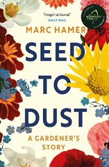 Seed to Dust: A mindful, seasonal tale of a year in the garden цена и информация | Биографии, автобиогафии, мемуары | pigu.lt