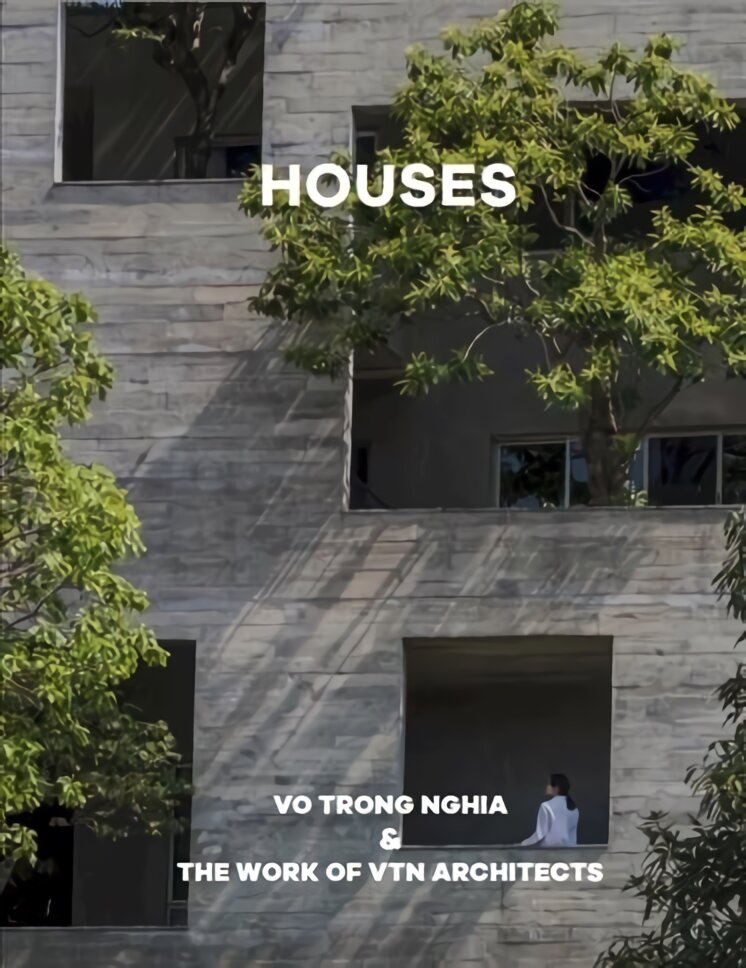 Houses: Vo Trong Nghia & The Work of VTN Architects kaina ir informacija | Knygos apie architektūrą | pigu.lt