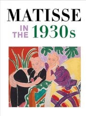 Matisse in the 1930s kaina ir informacija | Knygos apie meną | pigu.lt