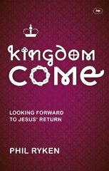 Kingdom Come: Looking Forward To Jesus' Return цена и информация | Духовная литература | pigu.lt