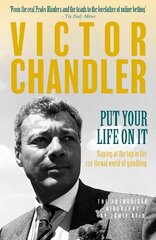 Put Your Life On It: Staying At The Top In The Cut-Throat World Of Gambling kaina ir informacija | Biografijos, autobiografijos, memuarai | pigu.lt