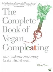 Complete Book of Vegan Compleating: An A-Z of Zero-Waste Eating For the Mindful Vegan 0th New edition kaina ir informacija | Receptų knygos | pigu.lt