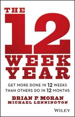 12 Week Year - Get More Done in 12 Weeks than Others Do in 12 Months: Get More Done in 12 Weeks than Others Do in 12 Months kaina ir informacija | Ekonomikos knygos | pigu.lt