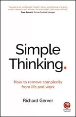 Simple Thinking: How to Remove Complexity from Life and Work kaina ir informacija | Saviugdos knygos | pigu.lt