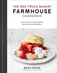 Red Truck Bakery Farmhouse Cookbook: Sweet and Savory Comfort Food from America's Favorite Rural Bakery kaina ir informacija | Receptų knygos | pigu.lt