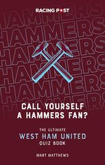 Call Yourself a Hammers Fan?: The Ultimate West Ham Quiz Book kaina ir informacija | Knygos apie sveiką gyvenseną ir mitybą | pigu.lt