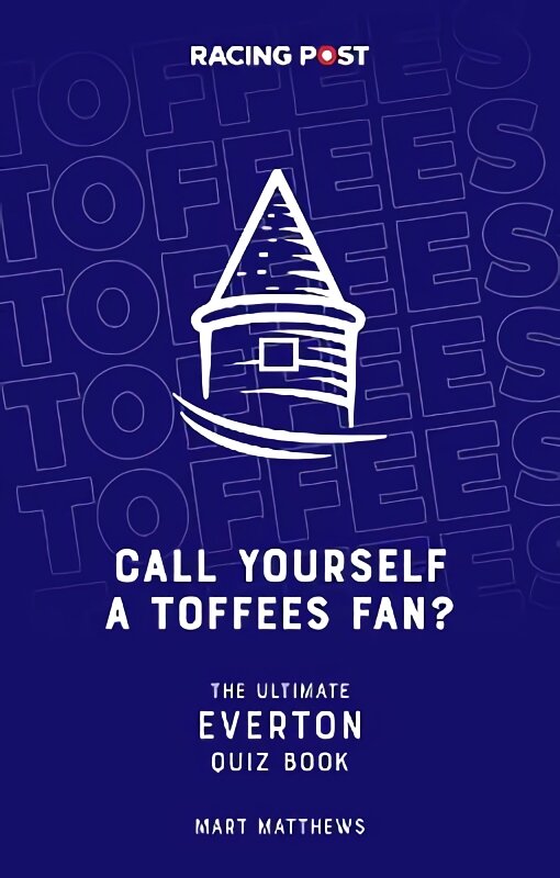 Call Yourself an Toffees Fan?: The Ultimate Everton Quiz Book kaina ir informacija | Knygos apie sveiką gyvenseną ir mitybą | pigu.lt
