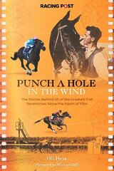 Punch a Hole in the Wind: The Stories Behind 50 of the Greatest Flat Racehorses Since the Dawn of Film kaina ir informacija | Knygos apie sveiką gyvenseną ir mitybą | pigu.lt