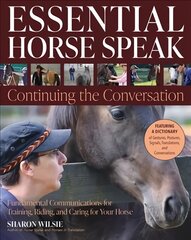 Essential Horse Speak: Continuing the Conversation: Fundamental Communications for Training, Riding and Caring for Your Horse цена и информация | Книги о питании и здоровом образе жизни | pigu.lt