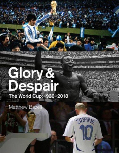 Glory and Despair: The World Cup, 1930-2018 kaina ir informacija | Knygos apie sveiką gyvenseną ir mitybą | pigu.lt