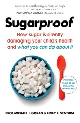 Sugarproof: How sugar is silently damaging your child's health and what you can do about it цена и информация | Самоучители | pigu.lt