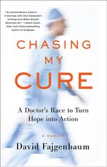 Chasing My Cure: A Doctor's Race to Turn Hope into Action; A Memoir kaina ir informacija | Biografijos, autobiografijos, memuarai | pigu.lt