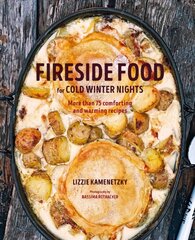 Fireside Food for Cold Winter Nights: More Than 75 Comforting and Warming Recipes kaina ir informacija | Receptų knygos | pigu.lt