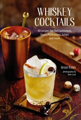 Whiskey Cocktails: 40 Recipes for Old Fashioneds, Sours, Manhattans, Juleps and More цена и информация | Книги рецептов | pigu.lt
