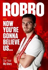 Robbo: Now You're Gonna Believe Us: Our Year, My Story цена и информация | Книги о питании и здоровом образе жизни | pigu.lt