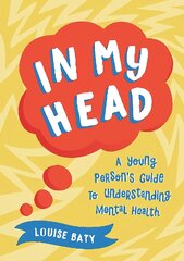 In My Head: A Young Person's Guide to Understanding Mental Health kaina ir informacija | Knygos paaugliams ir jaunimui | pigu.lt