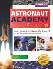 Astronaut Academy: Inquiry-Based Science Lessons for Advanced and Gifted Students in Grades 2-3 kaina ir informacija | Socialinių mokslų knygos | pigu.lt