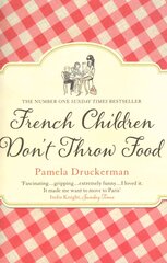 French Children Don't Throw Food: The hilarious NO. 1 SUNDAY TIMES BESTSELLER changing parents' lives kaina ir informacija | Biografijos, autobiografijos, memuarai | pigu.lt