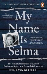 My Name Is Selma: The remarkable memoir of a Jewish Resistance fighter and Ravensbruck survivor цена и информация | Биографии, автобиогафии, мемуары | pigu.lt