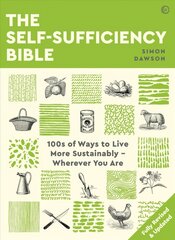 Self-sufficiency Bible: 100s of Ways to Live More Sustainably - Wherever You Are New edition цена и информация | Самоучители | pigu.lt