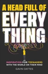 Head Full of Everything: Inspiration for Teenagers With the World on Their Mind цена и информация | Книги для подростков  | pigu.lt