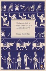 The Penguin Book of Myths and Legends of Ancient Egypt цена и информация | Книги по социальным наукам | pigu.lt