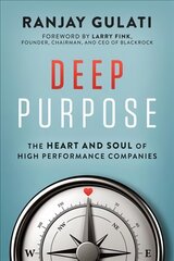 Deep Purpose: The Heart and Soul of High-Performance Companies цена и информация | Книги по экономике | pigu.lt