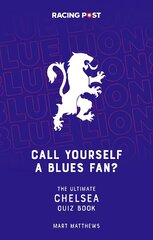 Call Yourself a Blues Fan?: The Ultimate Chelsea Quiz Book цена и информация | Книги о питании и здоровом образе жизни | pigu.lt