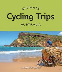 Ultimate Cycling Trips: Australia цена и информация | Путеводители, путешествия | pigu.lt
