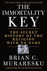 Immortality Key: The Secret History of the Religion with No Name цена и информация | Духовная литература | pigu.lt