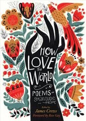 How to Love the World: Poems of Gratitude and Hope: Poems of Gratitude and Hope kaina ir informacija | Poezija | pigu.lt