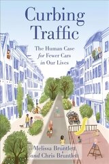 Curbing Traffic: The Human Case for Fewer Cars in Our Lives kaina ir informacija | Socialinių mokslų knygos | pigu.lt