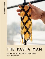 Pasta Man: The Art of Making Spectacular Pasta - with 40 Recipes kaina ir informacija | Receptų knygos | pigu.lt