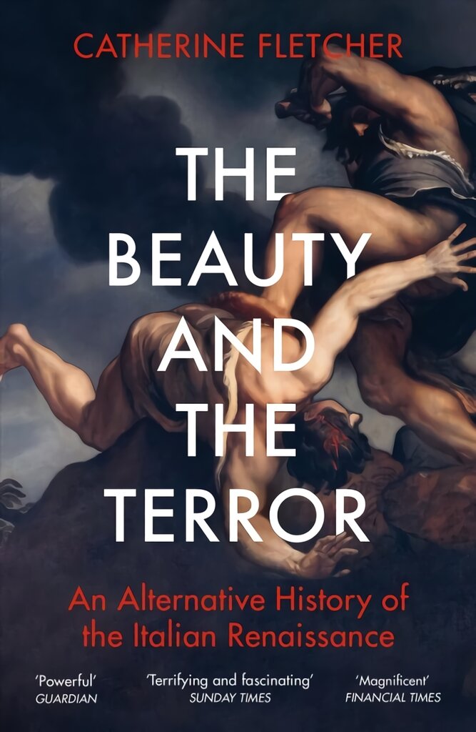 Beauty and the Terror: An Alternative History of the Italian Renaissance цена и информация | Istorinės knygos | pigu.lt