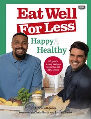 Eat Well for Less: Happy & Healthy: 80 quick & easy recipes from the hit BBC series kaina ir informacija | Receptų knygos | pigu.lt