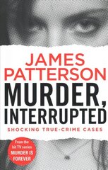Murder, Interrupted: (Murder Is Forever: Volume 1) kaina ir informacija | Biografijos, autobiografijos, memuarai | pigu.lt