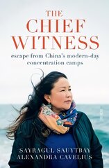 Chief Witness: escape from China's modern-day concentration camps цена и информация | Биографии, автобиогафии, мемуары | pigu.lt