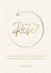 How to Reset: Simple Tips to Help You Rediscover Yourself and Live Life to the Full цена и информация | Самоучители | pigu.lt