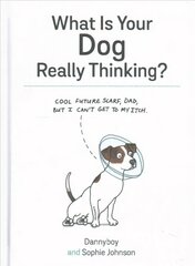 What Is Your Dog Really Thinking? kaina ir informacija | Knygos apie sveiką gyvenseną ir mitybą | pigu.lt