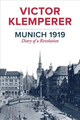 Munich 1919 - Diary of a Revolution: Diary of a Revolution kaina ir informacija | Istorinės knygos | pigu.lt
