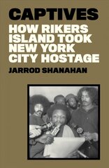 Captives: How Rikers Island Took New York City Hostage kaina ir informacija | Socialinių mokslų knygos | pigu.lt
