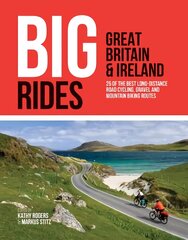 Big Rides: Great Britain & Ireland: 25 of the best long-distance road cycling, gravel and mountain biking routes kaina ir informacija | Knygos apie sveiką gyvenseną ir mitybą | pigu.lt