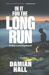 In It for the Long Run: Breaking records and getting FKT цена и информация | Биографии, автобиогафии, мемуары | pigu.lt