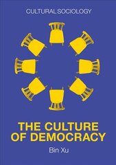 Culture of Democracy - A Sociological Approach  to Civil Society: A Sociological Approachto Civil Society цена и информация | Книги по социальным наукам | pigu.lt