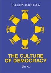 Culture of Democracy - A Sociological Approach to Civil Society: A Sociological Approachto Civil Society kaina ir informacija | Socialinių mokslų knygos | pigu.lt